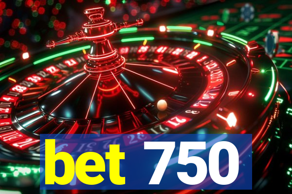 bet 750